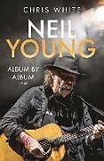 Livre Relié Neil Young: Album by Album de Chris White