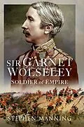 E-Book (pdf) Sir Garnet Wolseley von Manning Stephen Manning