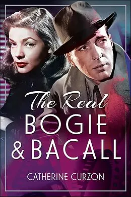 E-Book (epub) Real Bogie and Bacall von Catherine Curzon