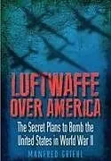 Kartonierter Einband Luftwaffe Over America von Manfred Griehl