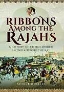 Couverture cartonnée Ribbons Among the Rajahs de Patrick Wheeler