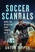 Livre Relié Soccer Scandals de Anton Rippon