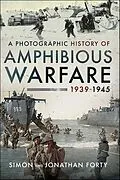 ePUB Photographic History of Amphibious Warfare 1939-1945 von Forty Simon Forty, Forty Jonathan Forty