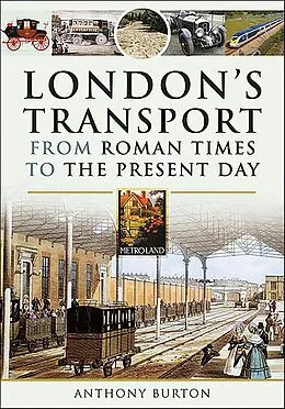 E-Book (epub) London's Transport From Roman Times to the Present Day von Anthony Burton
