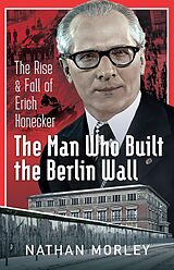 eBook (pdf) Man Who Built the Berlin Wall de Morley Nathan Morley