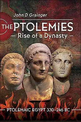 E-Book (epub) The Ptolemies, Rise of a Dynasty von John D. Grainger