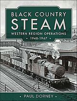 eBook (epub) Black Country Steam, Western Region Operations, 1948-1967 de Paul Dorney