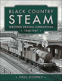 eBook (epub) Black Country Steam, Western Region Operations, 1948-1967 de Paul Dorney