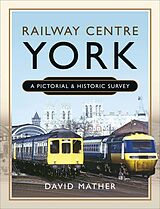 eBook (epub) Railway Centre York de David Mather