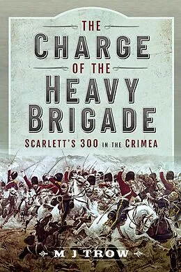 E-Book (epub) The Charge of the Heavy Brigade von M. J. Trow