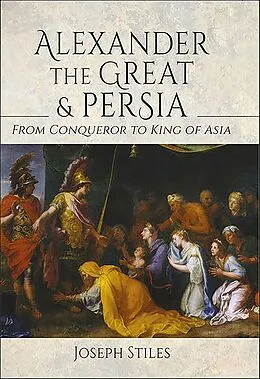 E-Book (epub) Alexander the Great & Persia von Joseph Stiles