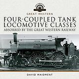 eBook (epub) Four-coupled Tank Locomotive Classes Absorbed by the Great Western Railway de Maidment David Maidment