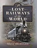 E-Book (epub) Lost Railways of the World von Welbourn Nigel Welbourn