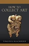 E-Book (pdf) How to Collect Art von Blackburn Virginia Blackburn