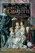 E-Book (epub) The Real Queen Charlotte von Catherine Curzon