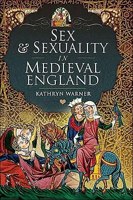 E-Book (epub) Sex & Sexuality in Medieval England von Kathryn Warner