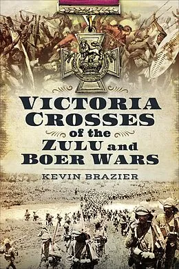 E-Book (epub) Victoria Crosses of the Zulu and Boer Wars von Kevin Brazier