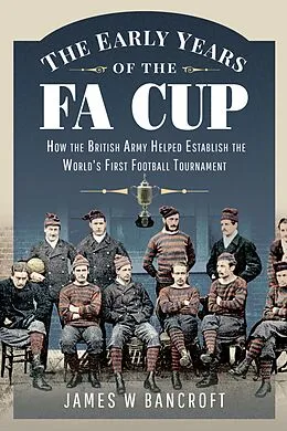 E-Book (epub) The Early Years of the FA Cup von James W. Bancroft