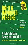 E-Book (epub) Unfit and Improper Persons von Kevin Day, Kieran Maguire, Guy Kilty