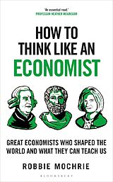 Kartonierter Einband How to Think Like an Economist von Robbie Mochrie