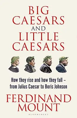 E-Book (epub) Big Caesars and Little Caesars von Ferdinand Mount