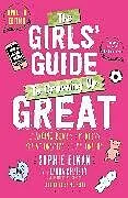 Kartonierter Einband The Girls' Guide to Growing Up Great 2nd Edition von Sophie Elkan