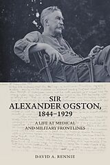 Livre Relié Sir Alexander Ogston, 1844-1929 de David A. Rennie