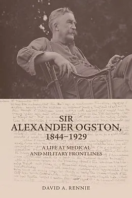 E-Book (pdf) Sir Alexander Ogston, 1844-1929 von David A. Rennie