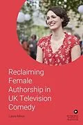 E-Book (pdf) Reclaiming Female Authorship in Contemporary UK Television Comedy von Laura Minor