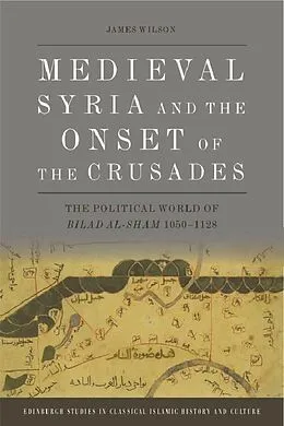 E-Book (pdf) Medieval Syria and the Onset of the Crusades von James Wilson