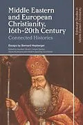 E-Book (epub) Middle Eastern and European Christianity, 16th-20th Century von Bernard Heyberger