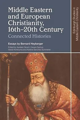 E-Book (epub) Middle Eastern and European Christianity, 16th-20th Century von Bernard Heyberger