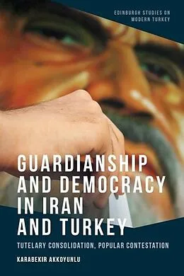 PDF Guardianship and Democracy in Iran and Turkey von Karabekir Akkoyunlu