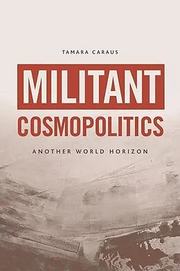 E-Book (epub) Militant Cosmopolitics von Tamara Caraus