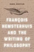 E-Book (epub) Francois Hemsterhuis and the Writing of Philosophy von Daniel Whistler