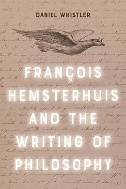 E-Book (epub) Francois Hemsterhuis and the Writing of Philosophy von Daniel Whistler