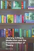 E-Book (epub) Literary Critique, Modernism and the Transformation of Theory von Mena Mitrano
