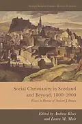 E-Book (pdf) Social Christianity in Scotland and Beyond, 1800-2000 von Unknown