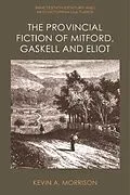 E-Book (epub) Provincial Fiction of Mitford, Gaskell and Eliot von Kevin A. Morrison