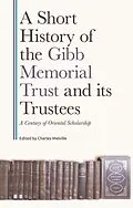 E-Book (epub) Short History of the Gibb Memorial Trust and its Trustees von Unknown