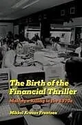 Kartonierter Einband (Kt) The Birth of the Financial Thriller von Mikkel Krause Frantzen