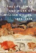 E-Book (pdf) Life, Times and Work of William Gillies, 1898-1973 von Andrew McPherson