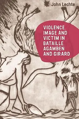 E-Book (pdf) Violence, Image and Victim in Bataille, Agamben and Girard von John Lechte
