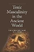 Livre Relié Toxic Masculinity in the Ancient World de Melanie Mcmaster, Aven Racette-Campbell