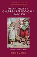 E-Book (epub) Philanthropy in Children's Periodicals, 1840-1930 von Kristine Moruzi