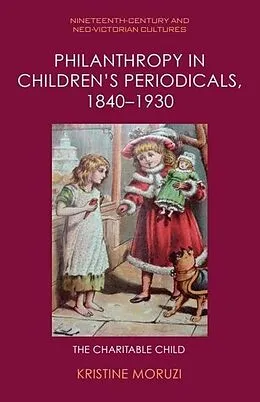 E-Book (epub) Philanthropy in Children's Periodicals, 1840-1930 von Kristine Moruzi