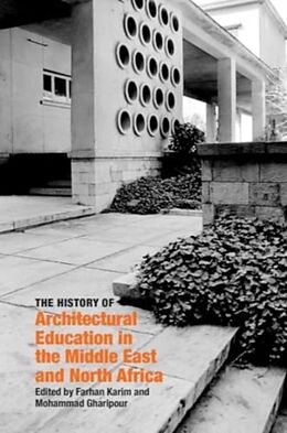 Livre Relié The History of Architectural Education in the Middle East and North Africa de Farhan Karim Mohammad Gharipour