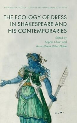 Livre Relié The Ecology of Dress in Shakespeare and His Contemporaries de Sophie Chiari Anne-Marie Miller-Blaise