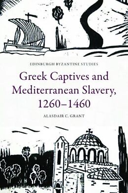 Livre Relié Greek Captives and Mediterranean Slavery, 1260 1460 de Alasdair C. Grant