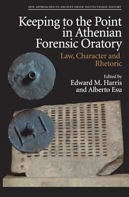 Livre Relié Keeping to the Point in Athenian Forensic Oratory de Edward M Harris Alberto Esu